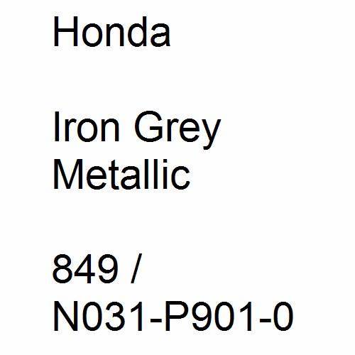 Honda, Iron Grey Metallic, 849 / N031-P901-0.